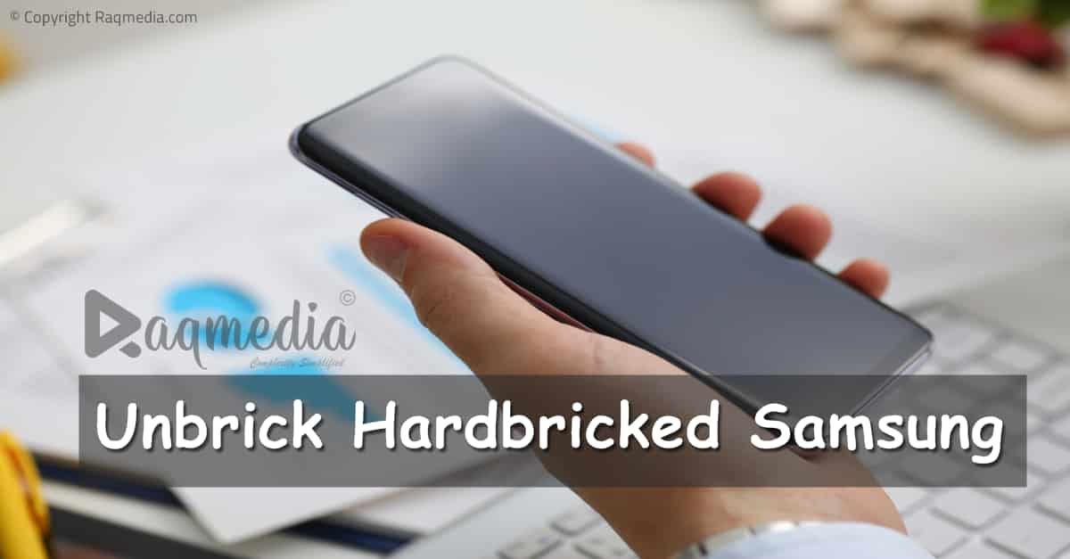 How To Unbrick Hardbricked Samsung Galaxy - RaQMedia