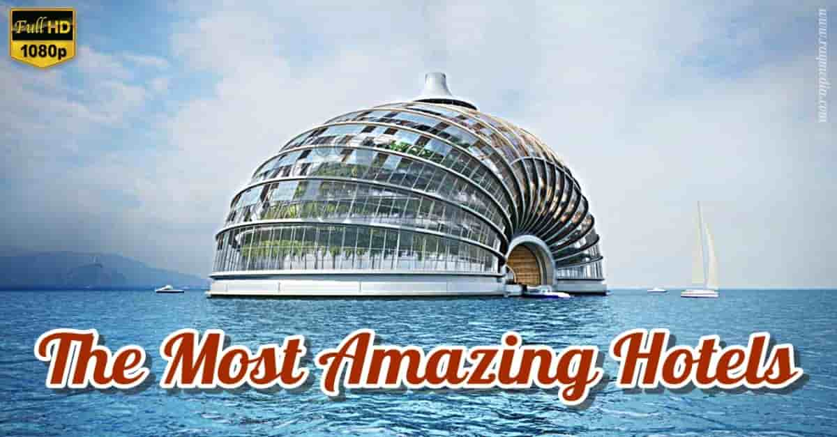 The Most Amazing Hotels In The World - RaQMedia