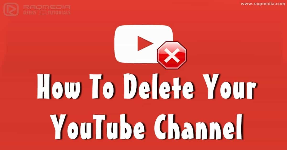 How To Delete Your YouTube Channel - RaQMedia