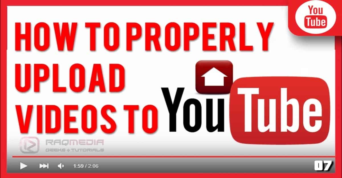 How To Properly Upload Videos To YouTube - RaQMedia