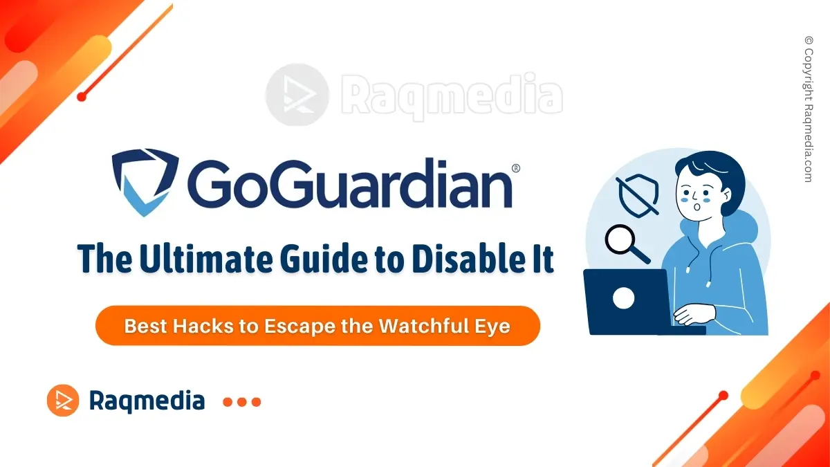 How To Turn Off GoGuardian? Ultimate Guide RaQMedia